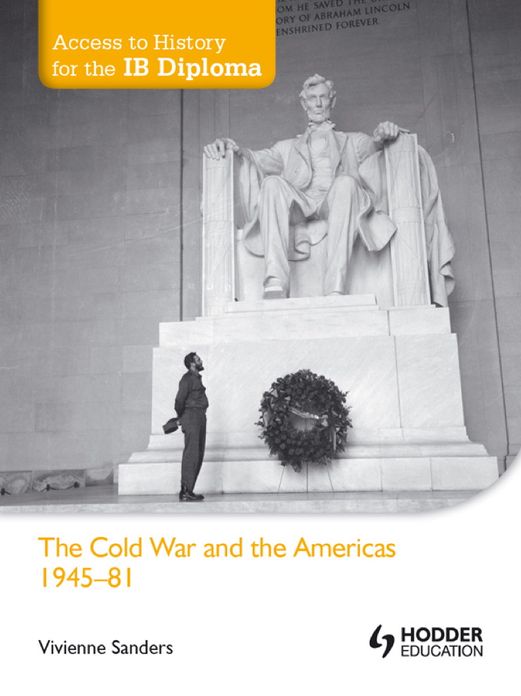 Access to History for the IB Diploma: The Cold War and the Americas 1945-1981