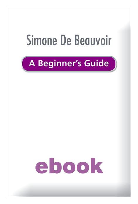 Simone de Beauvoir: A Beginner's Guide