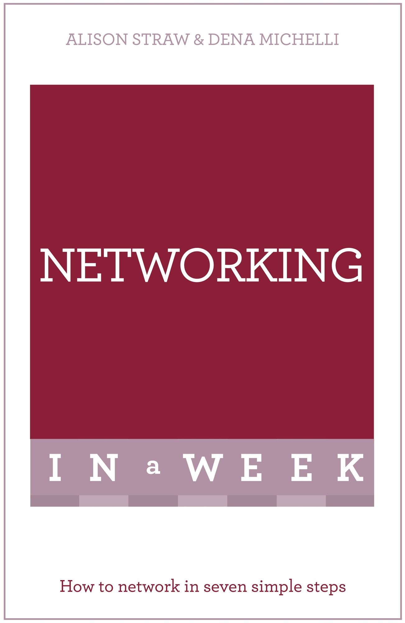 Networking In A Week: How To Network In Seven Simple Steps