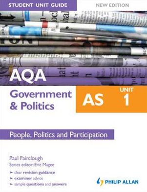Aqa as Government & Politics Student Unit Guide Unit 1, . People, Politics and Participation