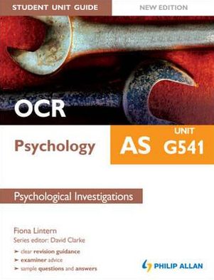 OCR as Psychology Unit G541, . Psychological Investigations