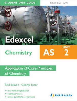 Edexcel as Chemistry Unit 2, . Application of Core Principles of Chemistry