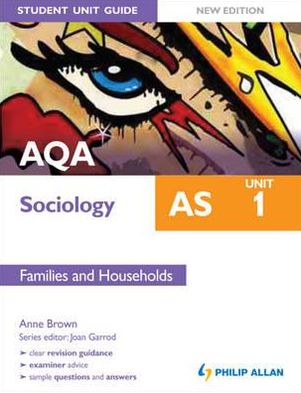 Aqa as Sociology Student Unit Guide Unit 1, . Families and Households