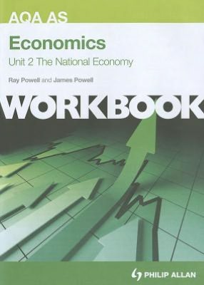 Aqa as Economics Workbook Unit 2, . the National Economy