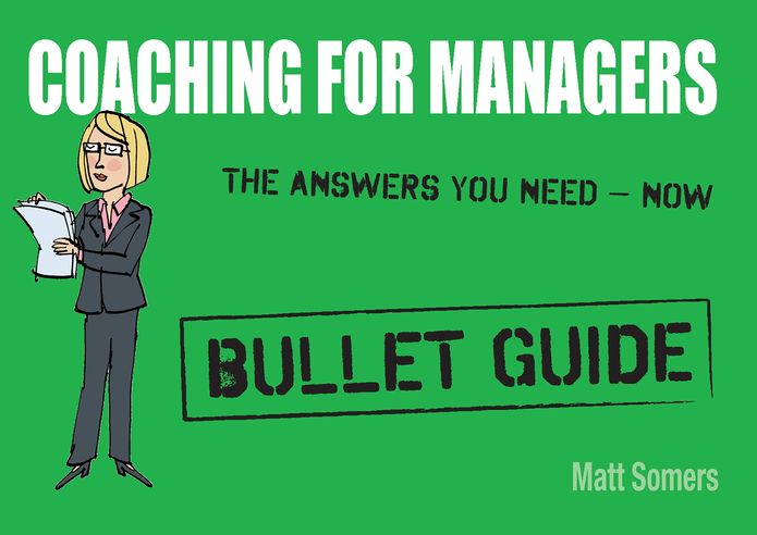 Coaching for Managers: Bullet Guides