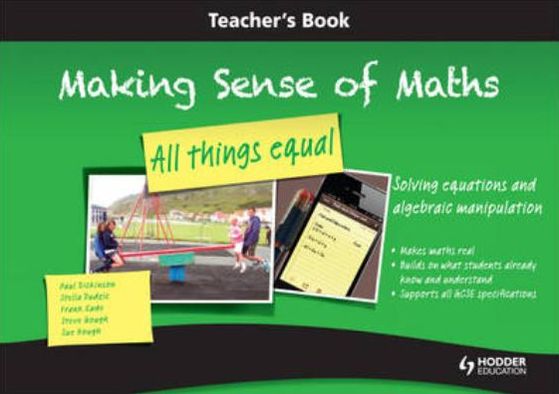 Making Sense of Maths: All Things Equal -- Teacher's Book & Artwork CD-ROM: Solving Equations & Algebraic Manipulation