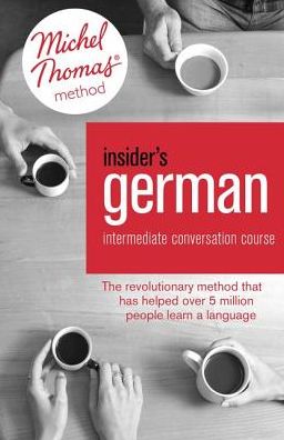 Insider's German Intermediate Conversation Course (Learn German with the Michel Thomas Method): Book, Audio and Interactive Practice