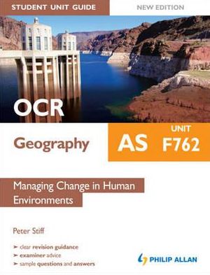 OCR AS Geography Student Guide: F762 Managing Change in Human Environments
