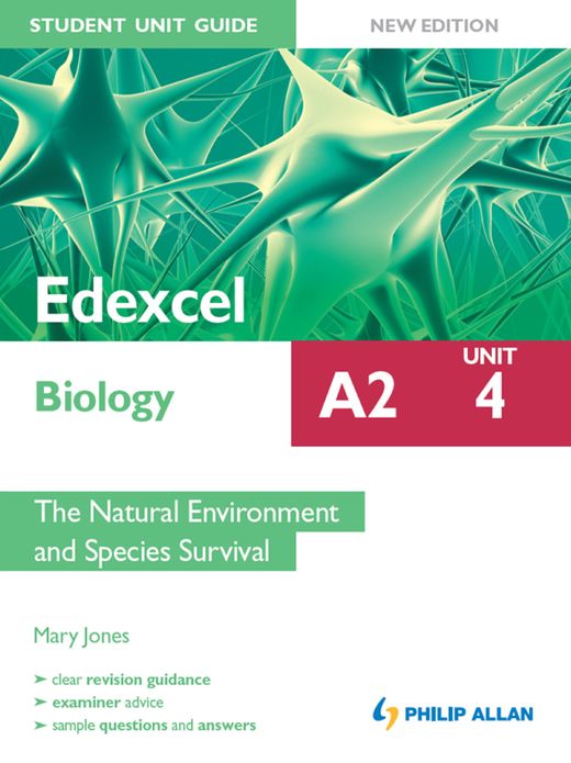 Edexcel A2 Biology Student Unit Guide New Edition: Unit 4 The Natural Environment and Species Survival