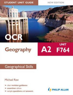 OCR A2 Geography Student Guide: F764 Geographical Skills