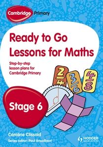 Cambridge Primary Ready to Go Lessons for Mathematics, Stage 6: A Lesson Plan for Teachers