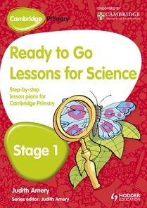 Cambridge Primary Ready to Go Lessons for Science, Stage 1: A Lesson Plan for Teachers