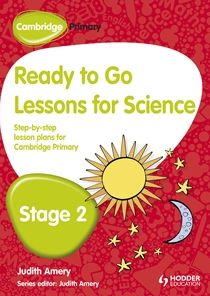 Cambridge Primary Ready to Go Lessons for Science, Stage 2: A Lesson Plan for Teachers