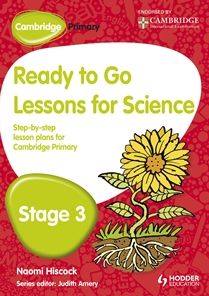 Cambridge Primary Ready to Go Lessons for Science, Stage 3: A Lesson Plan for Teachers