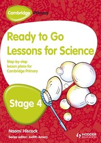 Cambridge Primary Ready to Go Lessons for Science, Stage 4: A Lesson Plan for Teachers