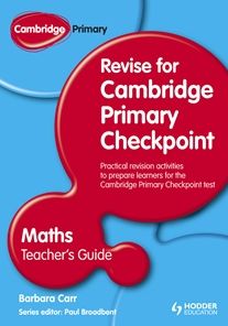 Cambridge Primary: Revise for Cambridge Primary Checkpoint Mathematics Teachers Guide
