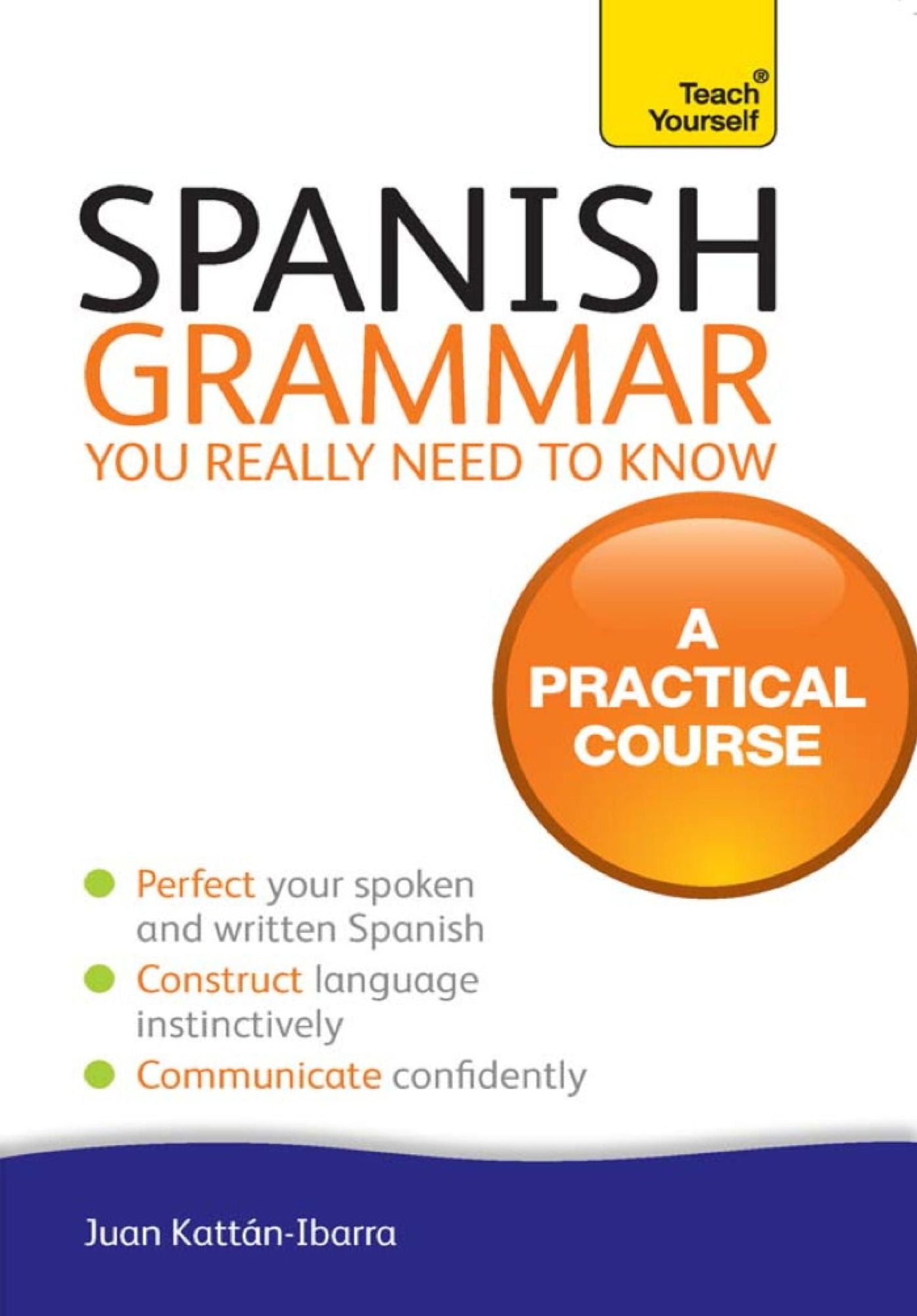 Spanish Grammar You Reall Need To Know: Teach Yourself