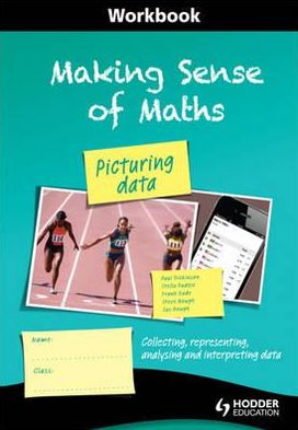 Making Sense of Maths: Picturing Data Workbook: Collecting, representing, analysing & interpreting data