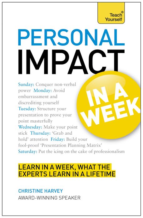 Personal Impact at Work in a Week: Teach Yourself
