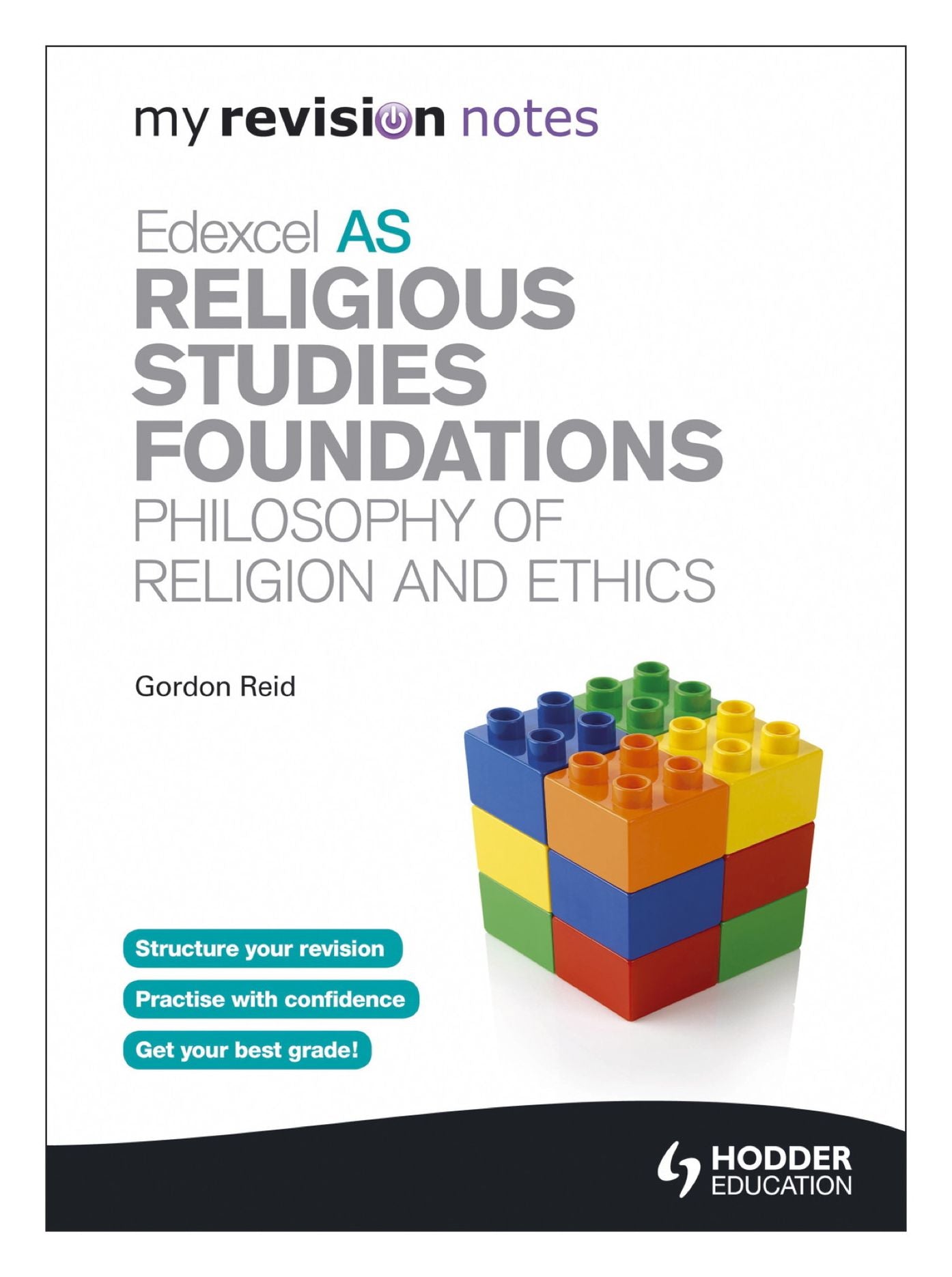 My Revision Notes: Edexcel AS Religious Studies Foundations: Philosophy of Religion and Ethics