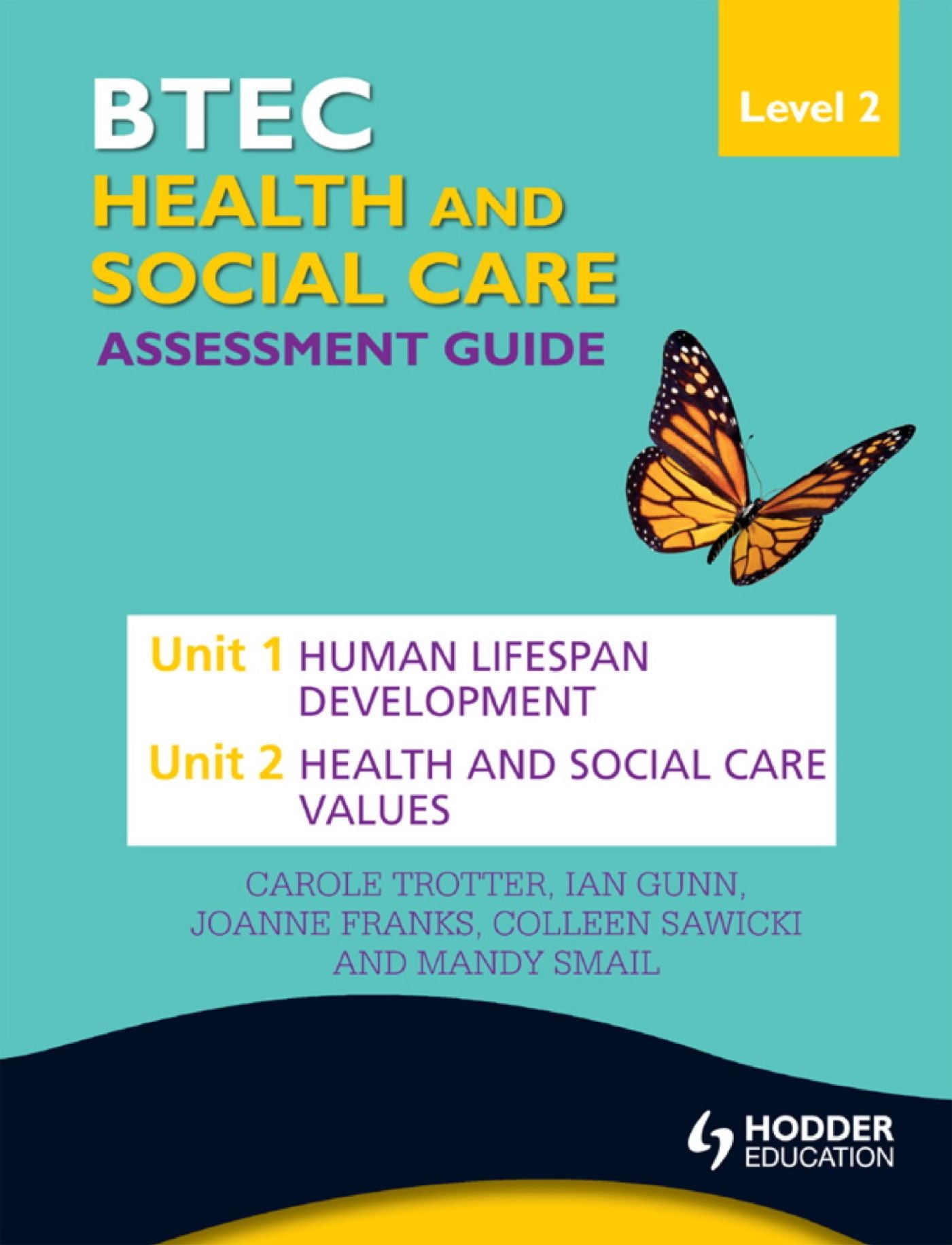 BTEC First Health and Social Care Level 2 Assessment Guide: Unit 1 Human Lifespan Development & Unit 2 Health and Social Care Values