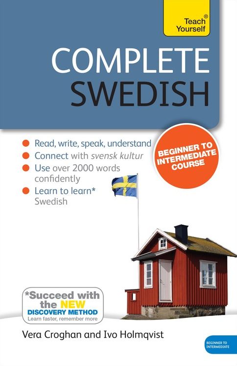 Complete Swedish Beginner to Intermediate Course: Learn to read, write, speak and understand a new language with Teach Yourself
