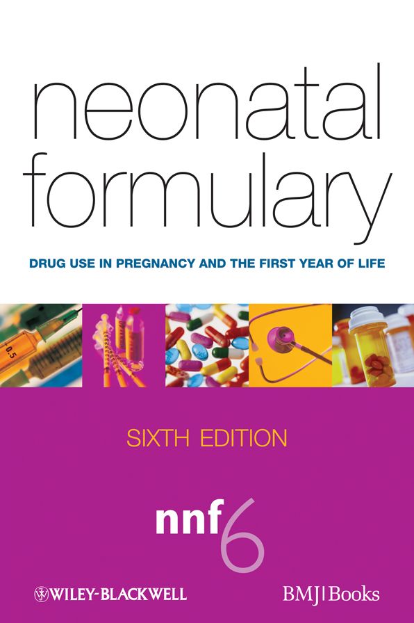 Neonatal Formulary: Drug Use in Pregnancy and the First Year of Life