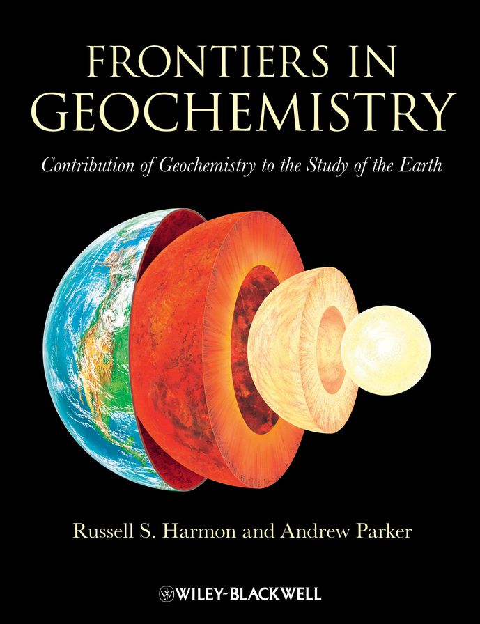 Frontiers in Geochemistry: Contribution of Geochemistry to the Study of the Earth
