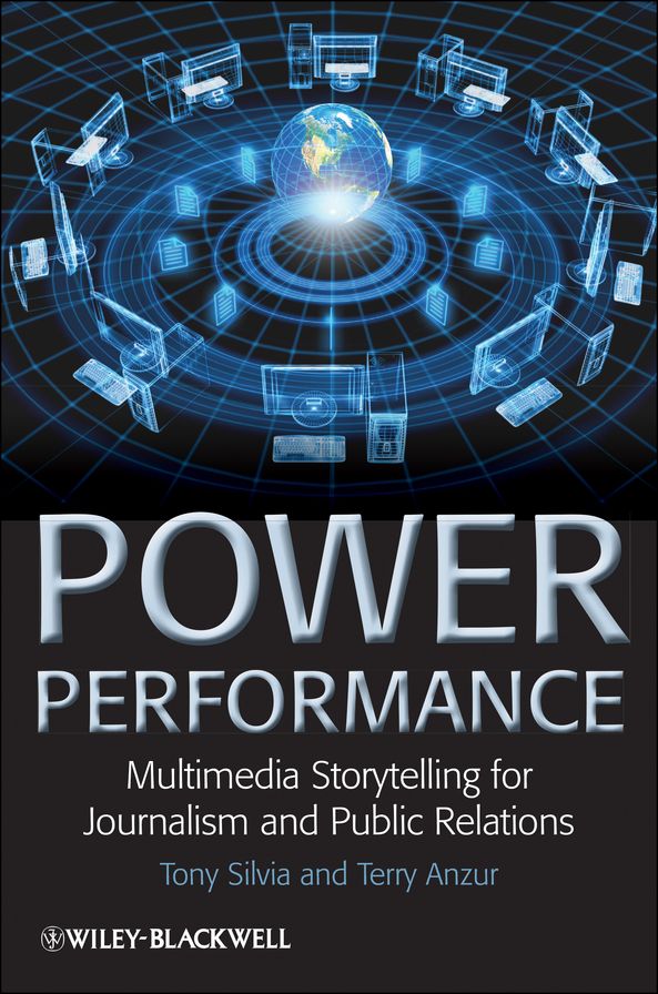 Power Performance: Multimedia Storytelling for Journalism and Public Relations