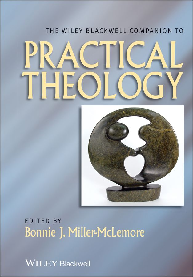 The Wiley Blackwell Companion to Practical Theology