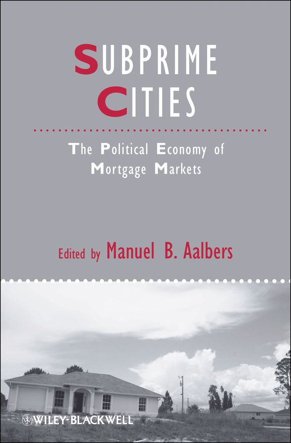 Subprime Cities: The Political Economy of Mortgage Markets