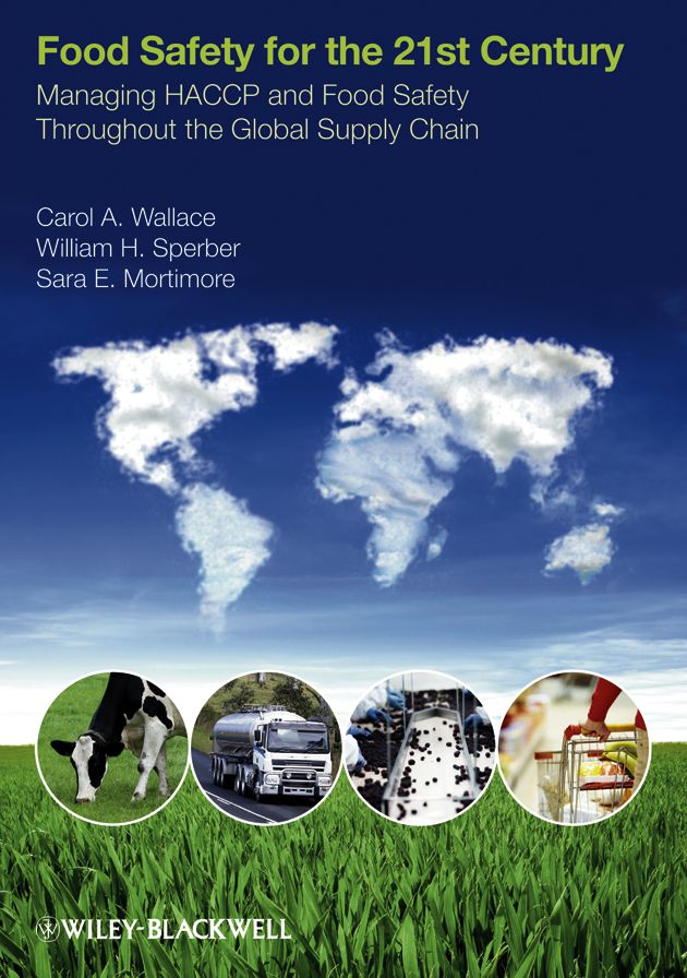 Food Safety for the 21st Century: Managing HACCP and Food Safety throughout the Global Supply Chain
