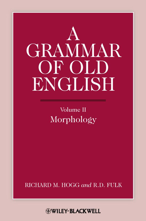 A Grammar of Old English, Volume 2: Morphology
