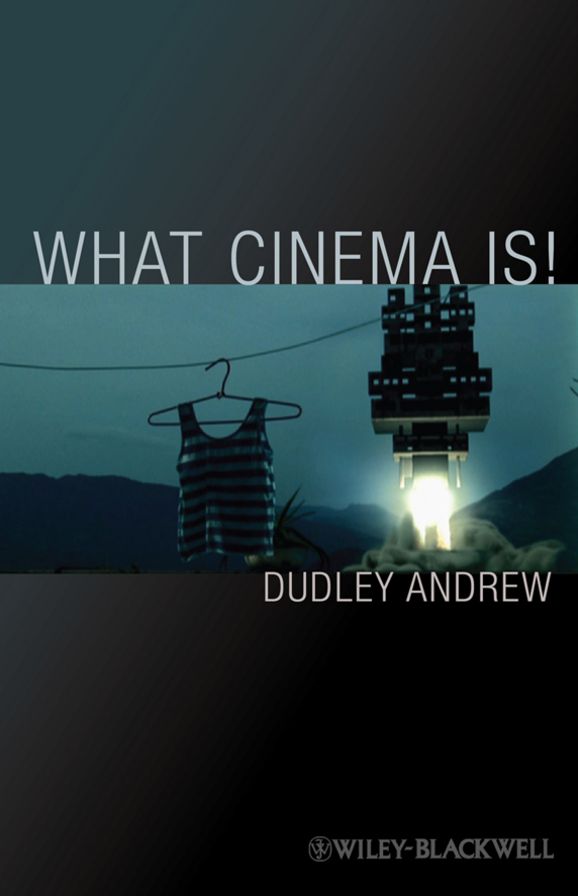 What Cinema Is!: Bazin's Quest and its Charge