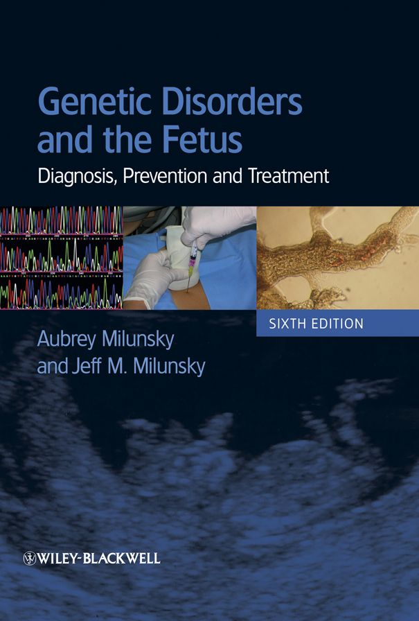 Genetic Disorders and the Fetus: Diagnosis, Prevention and Treatment