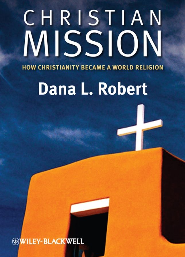 Christian Mission: How Christianity Became a World Religion