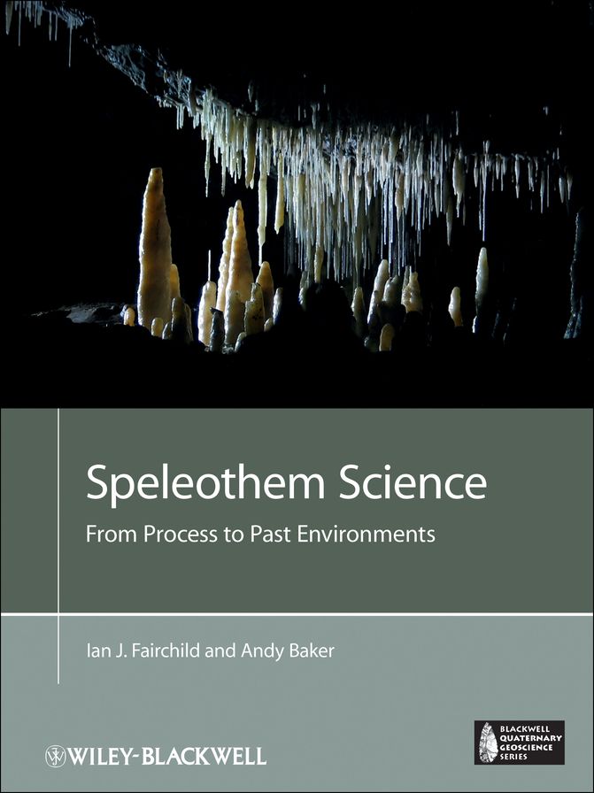 Speleothem Science: From Process to Past Environments