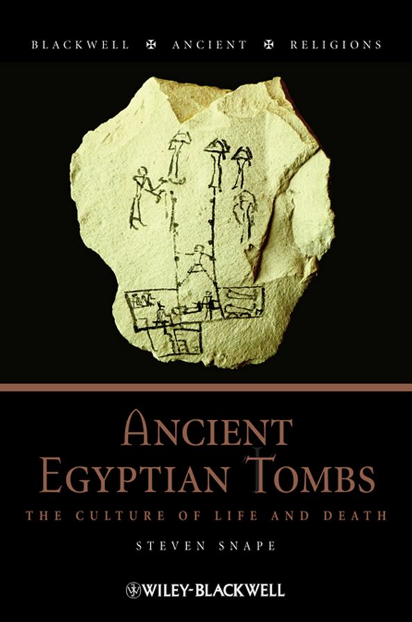 Ancient Egyptian Tombs: The Culture of Life and Death