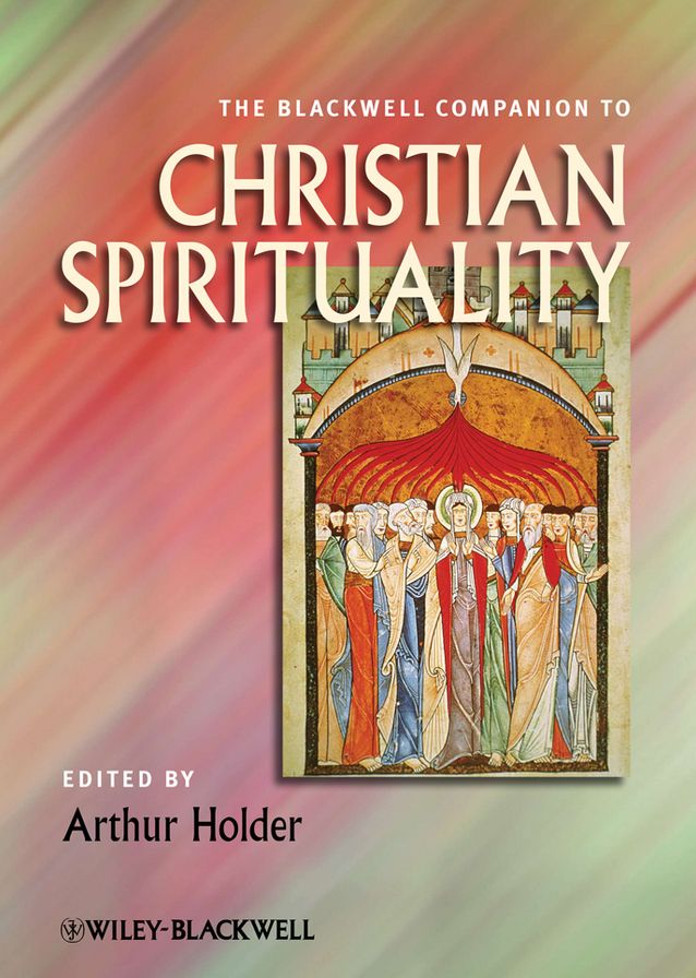 The Blackwell Companion to Christian Spirituality