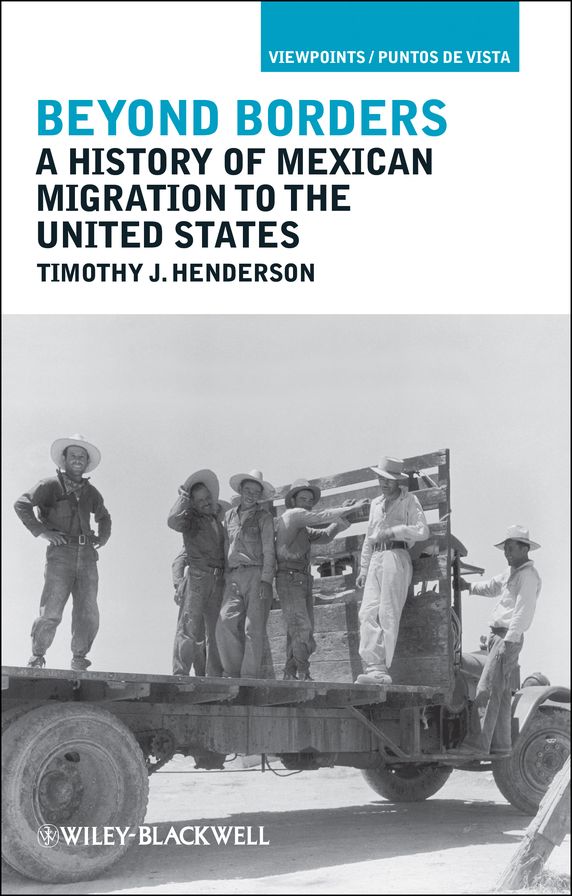 Beyond Borders: A History of Mexican Migration to the United States
