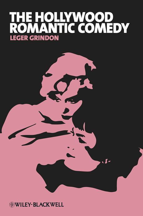 The Hollywood Romantic Comedy: Conventions, History and Controversies