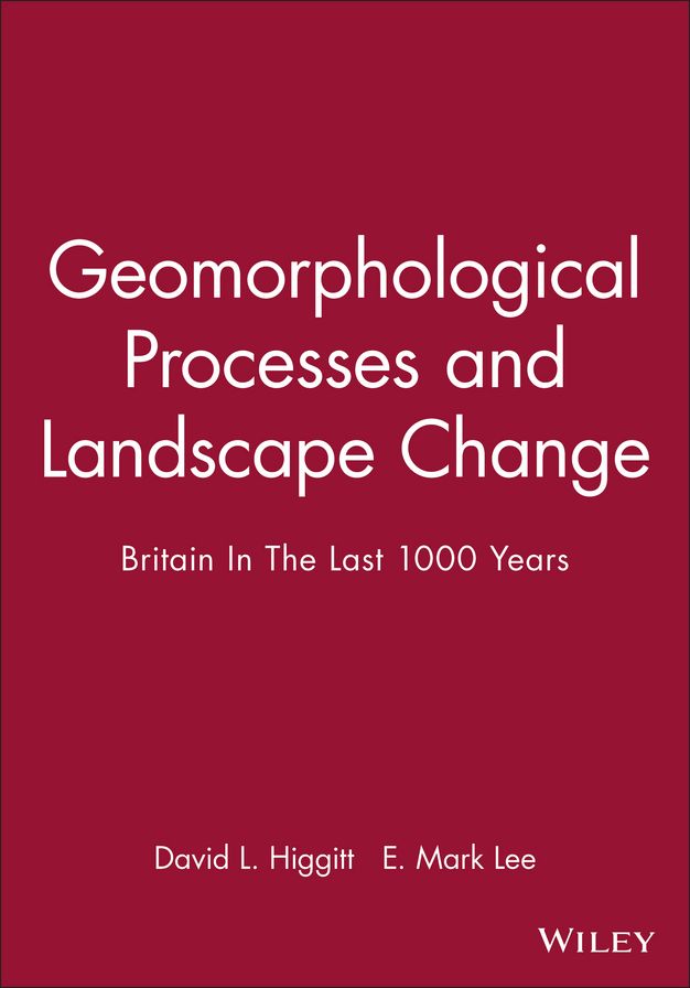 Geomorphological Processes and Landscape Change: Britain In The Last 1000 Years
