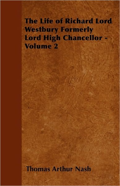 The Life Of Richard Lord Westbury Formerly Lord High Chancellor - Volume 2