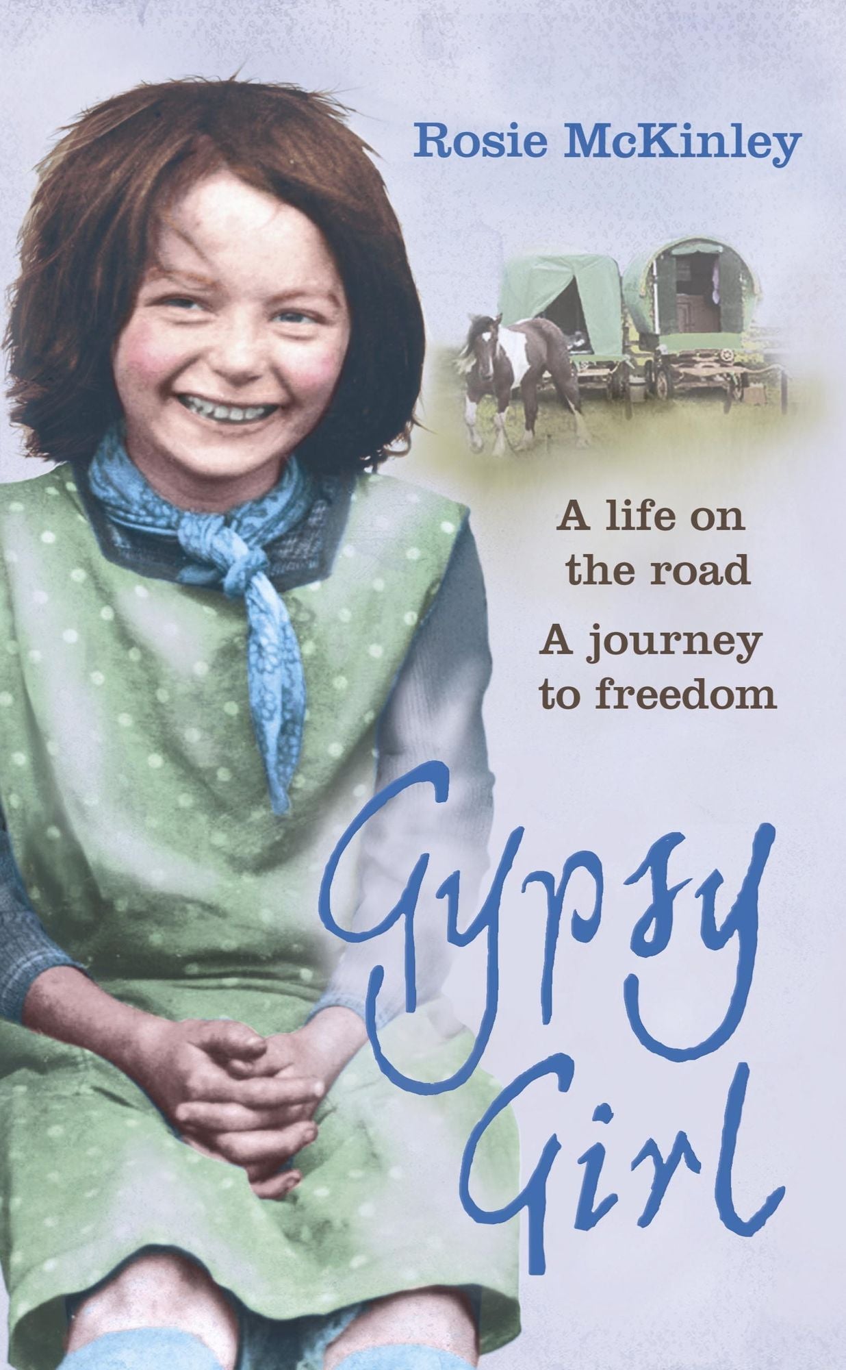 Gypsy Girl: A Life on the Road, A Journey to Freedom