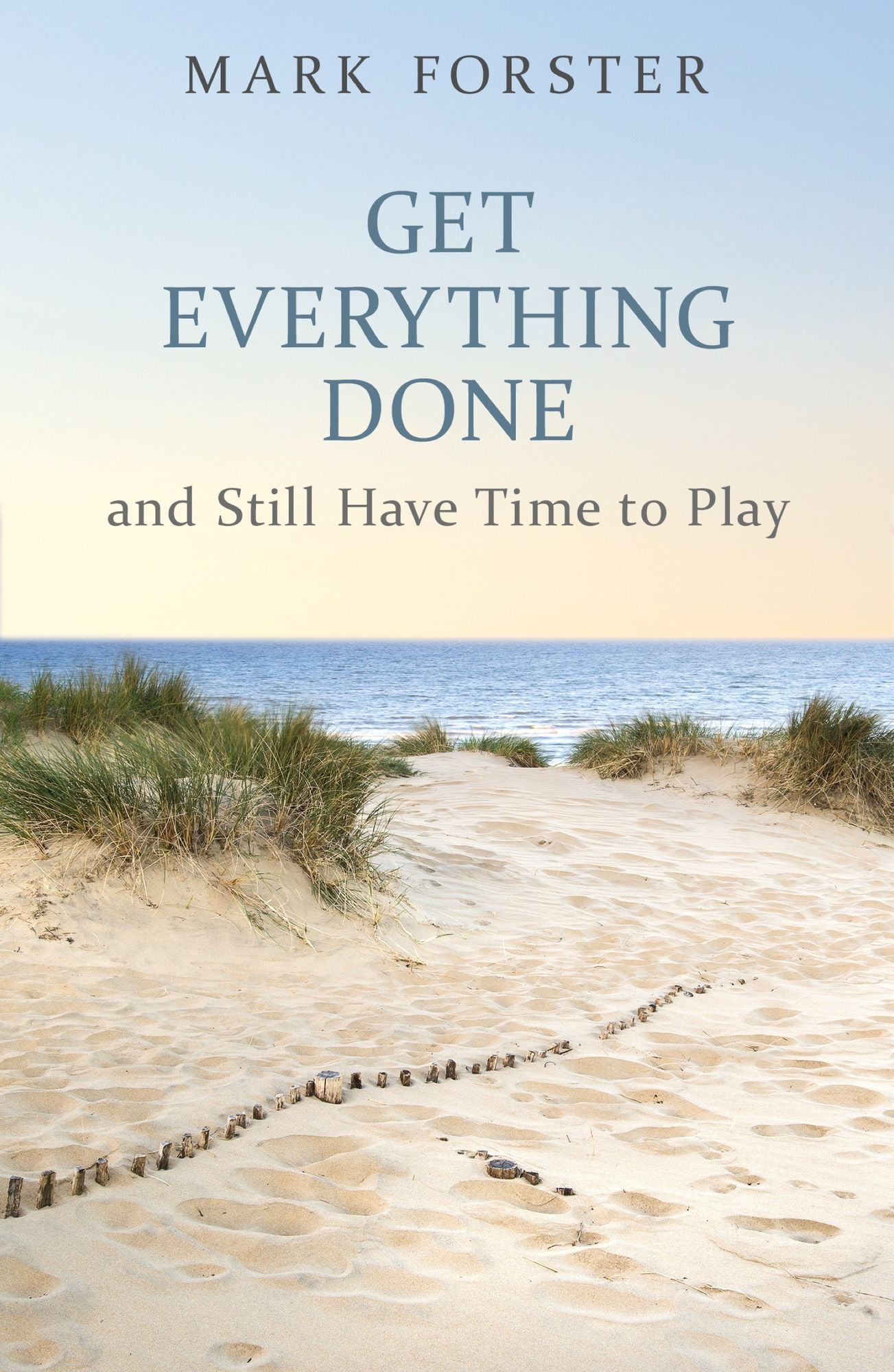 Get Everything Done: And Still Have Time to Play