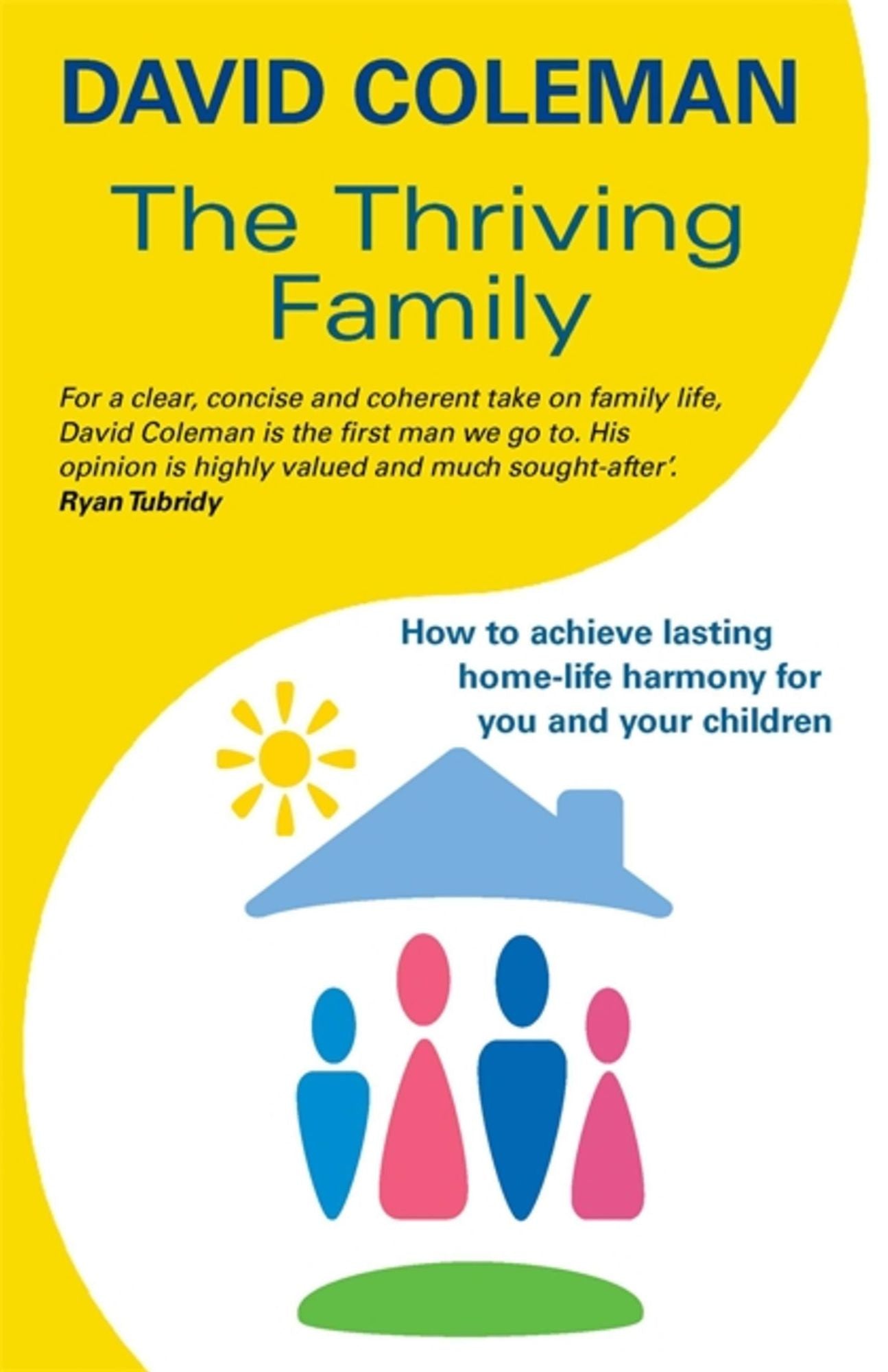 The Thriving Family: How to Achieve Lasting Home-Life Harmony for You and Your Children