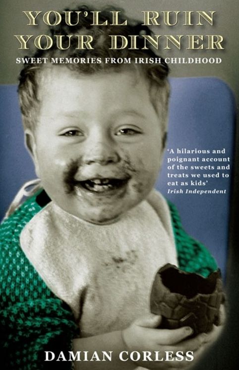 You'll Ruin Your Dinner: Sweet Memories from Irish Childhood