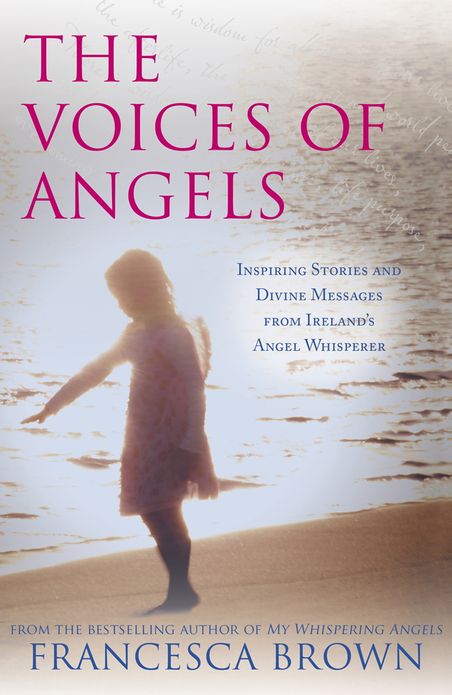 The Voices of Angels: Inspiring Stories and Divine Messages from Ireland's Angel Whisperer