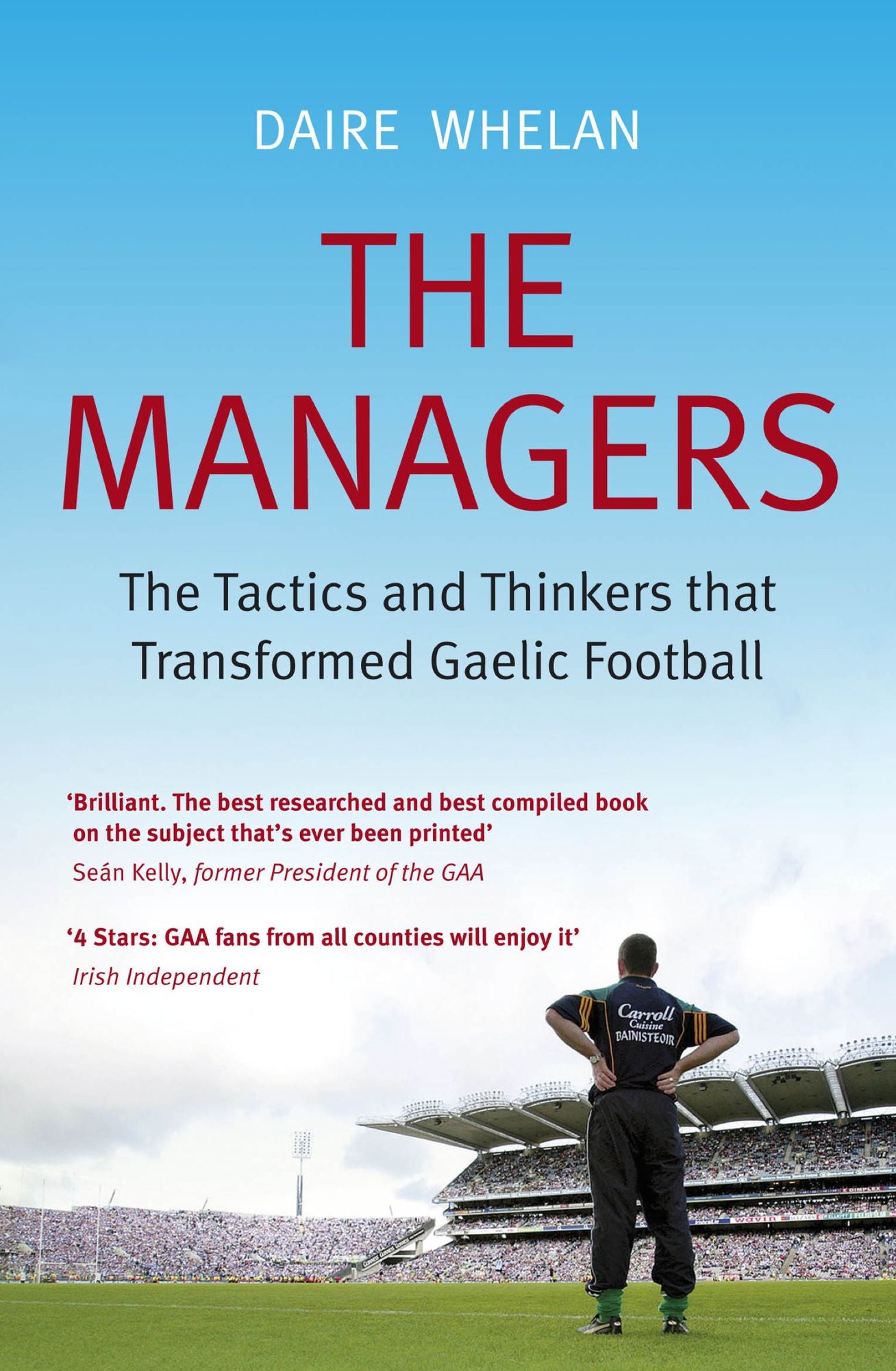 The Managers: The Tactics and Thinkers that Transformed Gaelic Football