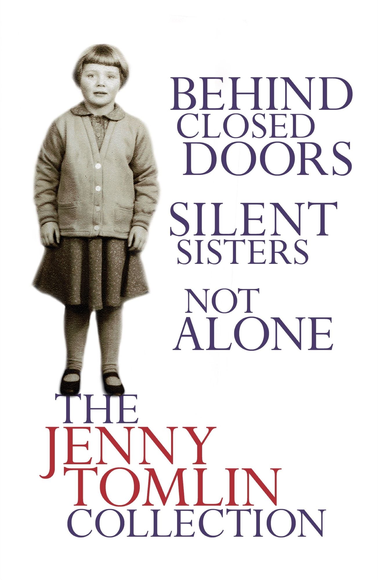 The Jenny Tomlin Collection: Behind Closed Doors, Silent Sisters, Not Alone